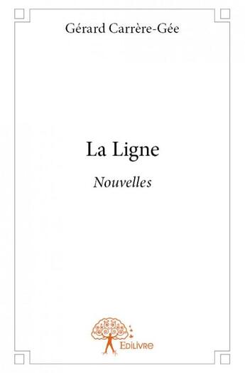 Couverture du livre « La ligne » de Gerard Carrere-Gee aux éditions Edilivre