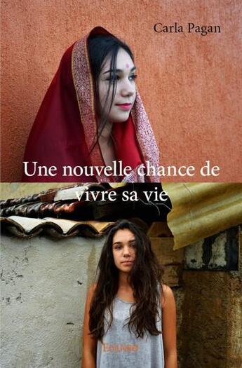 Couverture du livre « Une nouvelle chance de vivre sa vie » de Carla Pagan aux éditions Edilivre