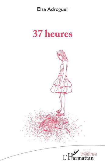 Couverture du livre « 37 heures » de Elsa Adroguer aux éditions L'harmattan