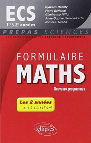 Couverture du livre « Formulaire maths ecs 1re et 2e annees - nouveaux programmes 2013-2014 » de Rondy/Pierre/Nicolas aux éditions Ellipses