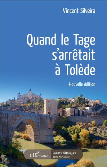 Couverture du livre « Quand le Tage s'arrêtait à Tolède » de Vincent Silveira aux éditions L'harmattan