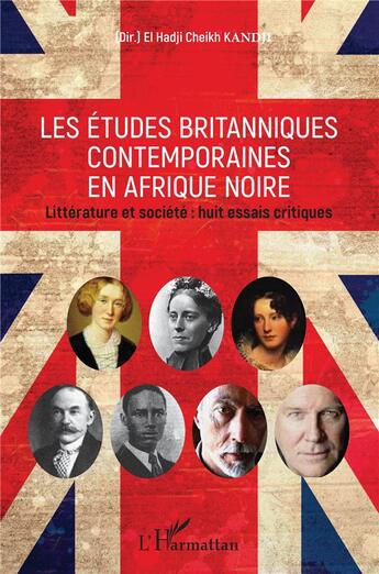 Couverture du livre « Les études britanniques contemporaines en Afrique noire ; littérature et société : huit essais critiques » de El Hadji Cheikh Kandji aux éditions L'harmattan