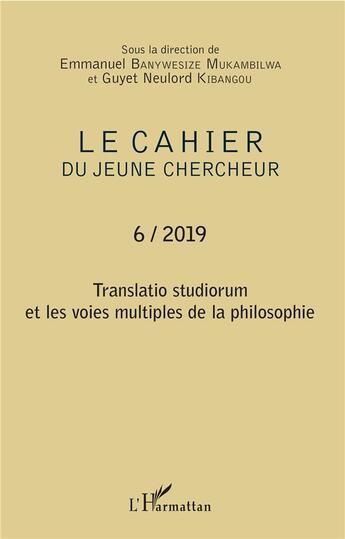 Couverture du livre « Translatio studiorum et les voies multiples de la philosophie (édition 2019) » de Emmanuel Banywesize Mukambilwa et Guyet Neulord Kibangou aux éditions L'harmattan