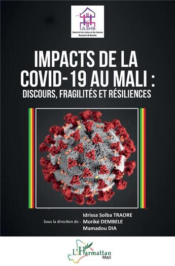 Couverture du livre « Impacts de la Covid-19 au Mali : discours, fragilités et résiliences » de Idrissa Soiba Traore et Mamadou Dia et Morike Dembele aux éditions L'harmattan