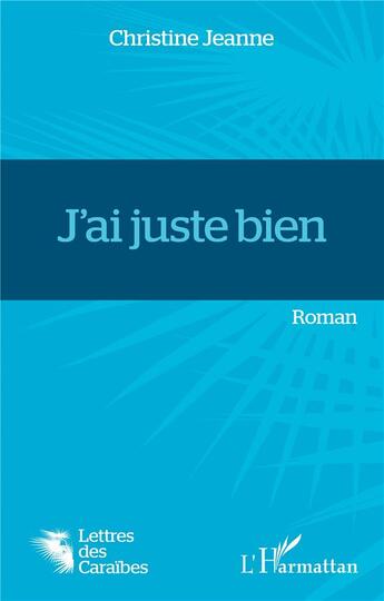 Couverture du livre « J'ai juste bien » de Christine Jeanne aux éditions L'harmattan