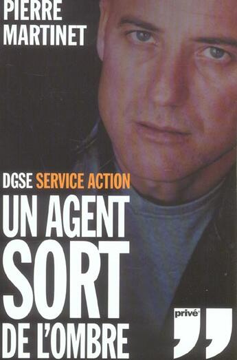 Couverture du livre « Un agent sort de l'ombre ; dgse, service action » de Pierre Martinet aux éditions Prive