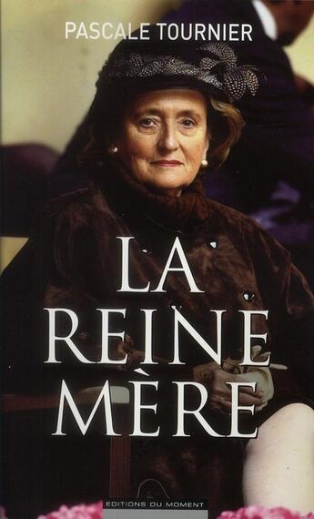 Couverture du livre « La reine mère » de Pascale Tournier aux éditions Editions Du Moment