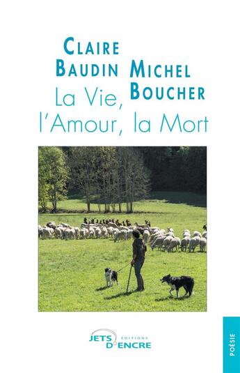 Couverture du livre « La vie, l'amour, la mort » de Claire Baudin aux éditions Jets D'encre