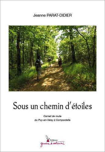 Couverture du livre « Sous un chemin d'étoiles » de Jeanne Parat-Didier aux éditions Graine D'auteur