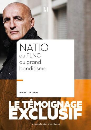 Couverture du livre « Natio, du FLNC au grand banditisme » de Michel Ucciani aux éditions La Manufacture De Livres