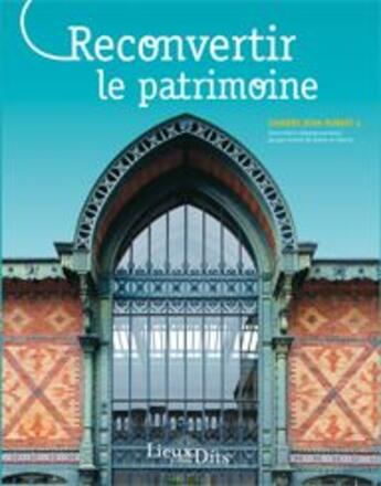 Couverture du livre « Cahiers Jean Hubert t.4 ; réutiliser le patrimoine » de  aux éditions Lieux Dits