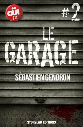 Couverture du livre « Le garage t.2 » de Sebastien Gendron aux éditions Storylab