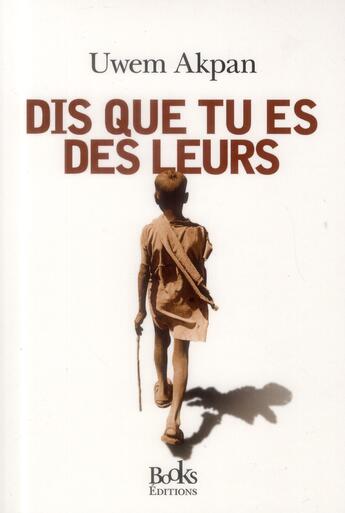 Couverture du livre « Dis que tu es un des leurs » de U Akpan aux éditions Books