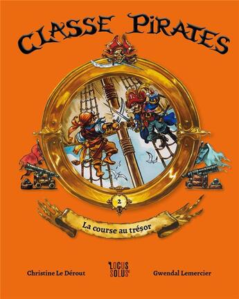 Couverture du livre « Classe pirates Tome 2 : la course au trésor » de Christine Le Derout et Gwendal Lemercier aux éditions Locus Solus