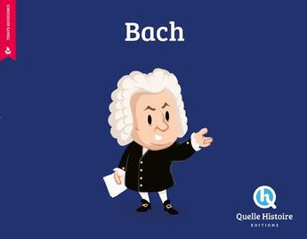 Couverture du livre « Bach » de Patricia Crete et Bruno Wennagel et Mathieu Ferret aux éditions Quelle Histoire