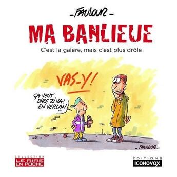 Couverture du livre « Ma banlieue ; c'est la galère, mais c'est plus drôle » de Loïc Faujour aux éditions Iconovox