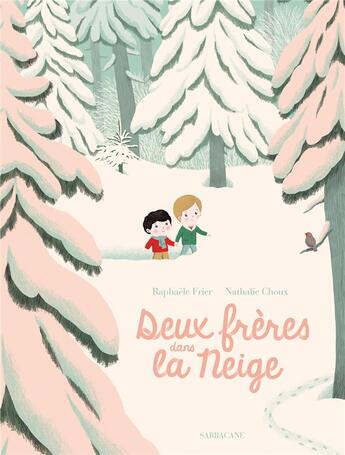 Couverture du livre « Deux frères dans la neige » de Nathalie Choux et Frier Raphaele aux éditions Sarbacane