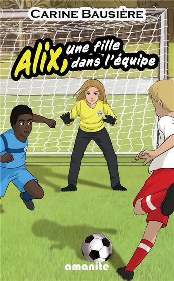 Couverture du livre « Alix, une fille dans l'équipe » de Carine Bausiere aux éditions Amanite