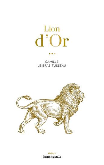 Couverture du livre « Lion d'Or » de Camille Le Bras Tusseau aux éditions Editions Maia