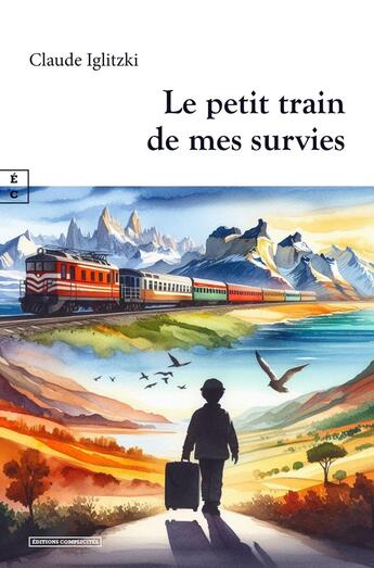 Couverture du livre « Le petit train de mes survies » de Claude Iglitzki aux éditions Complicites