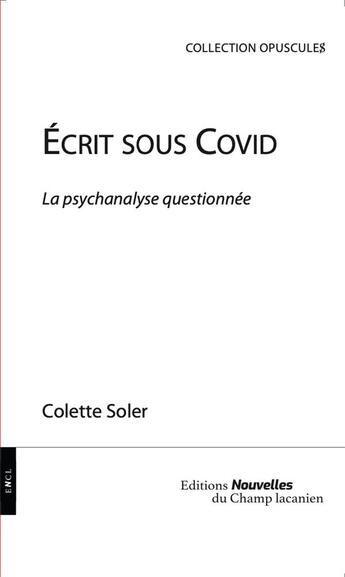 Couverture du livre « Écrit sous Covid : la psychanalyse questionnée » de Colette Soler aux éditions Nouvelles Du Champ Lacanien