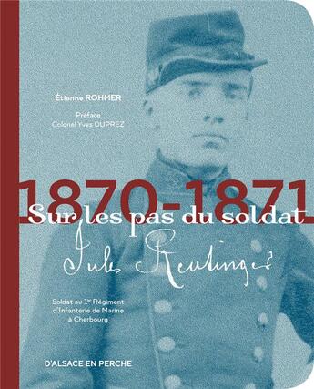 Couverture du livre « Sur les pas du soldat Jules Reutinger, 1870-1971 » de Etienne Rohmer aux éditions Mediapop