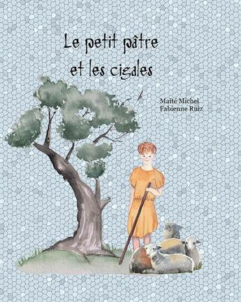 Couverture du livre « LE PETIT PÂTRE ET LES CIGALES » de Fabienne Ruiz et Maïté Michel aux éditions Verte Plume