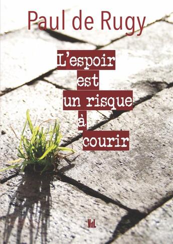 Couverture du livre « L'espoir est un risque à courir » de Paul De Rugy aux éditions Vent-des-lettres