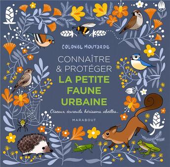 Couverture du livre « Connaître et protéger la petite faune urbaine » de Colonel Moutarde aux éditions Marabout