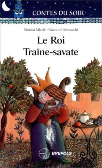 Couverture du livre « Roi traine-savate » de Mostacchi aux éditions Brepols