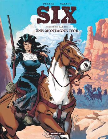 Couverture du livre « Six Tome 2 : Une montagne d'or » de Philippe Pelaez et Javier Casado aux éditions Dargaud