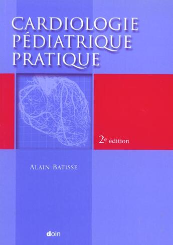 Couverture du livre « Cardiologie Pediatrique Pratique 2 Eme Edition » de Batisse A aux éditions Doin