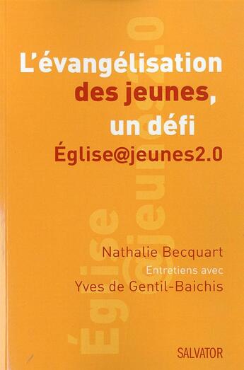 Couverture du livre « Évangeliser les jeunes ; un défi » de Nathalie Becquart et Yves De Gentil-Baichis aux éditions Salvator