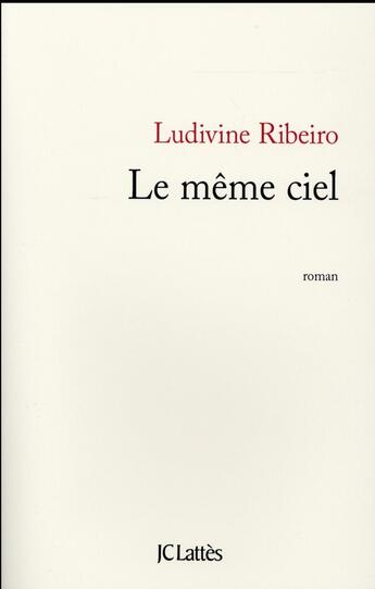 Couverture du livre « Le même ciel » de Ludivine Ribeiro aux éditions Lattes