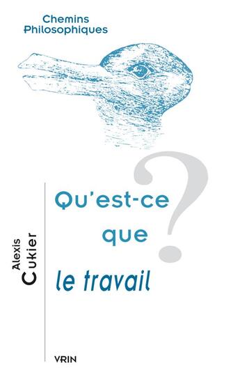 Couverture du livre « Qu'est-ce que le travail ? » de Alexis Cukier aux éditions Vrin