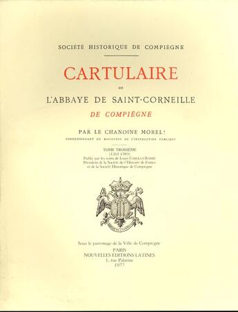 Couverture du livre « Cartulaire de l'abbaye de Saint-Corneille de Compiègne t.3 » de Morel aux éditions Nel