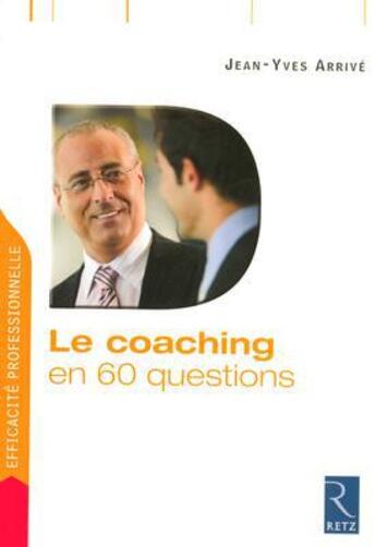 Couverture du livre « Le coaching en 60 questions » de Jean-Yves Arrive aux éditions Retz