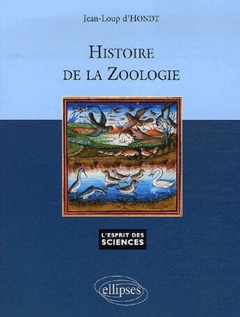 Couverture du livre « Histoire de la zoologie » de Jean-Loup D' Hondt aux éditions Ellipses