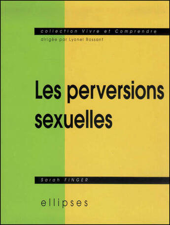 Couverture du livre « Les perversions sexuelles » de Sarah Finger aux éditions Ellipses