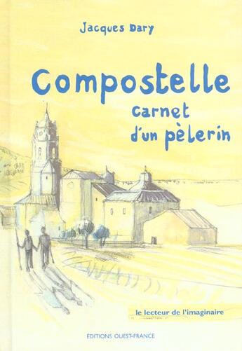 Couverture du livre « Vers compostelle, carnet d'un pelerin » de Jacques Dary aux éditions Ouest France