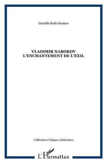 Couverture du livre « Vladimir nabokov l'enchantement de l'exil » de Daniele Roth-Souton aux éditions L'harmattan