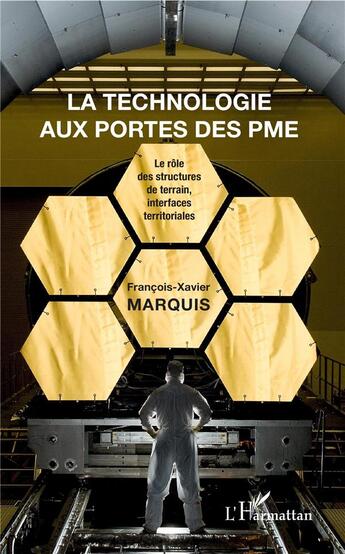 Couverture du livre « La technologie aux portes des PME ; le rôle des structures de terrain, interface territoriales » de Francois-Xavier Marquis aux éditions L'harmattan