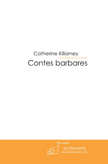 Couverture du livre « Contes barbares » de Killarney-C aux éditions Le Manuscrit