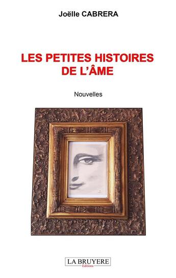 Couverture du livre « Les petites histoires de l'âme » de Joelle Cabrera aux éditions La Bruyere