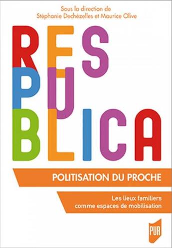 Couverture du livre « Politisation du proche ; les lieux familiers comme espaces de mobilisation » de Stephanie Dechezelles et Maurice Olive aux éditions Pu De Rennes