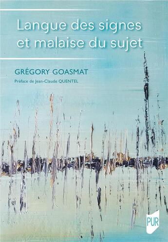 Couverture du livre « Langue des signes et malaise du sujet » de Gregory Goasmat aux éditions Pu De Rennes