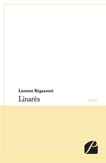 Couverture du livre « Linarès » de Laurent Regazzoni aux éditions Du Pantheon