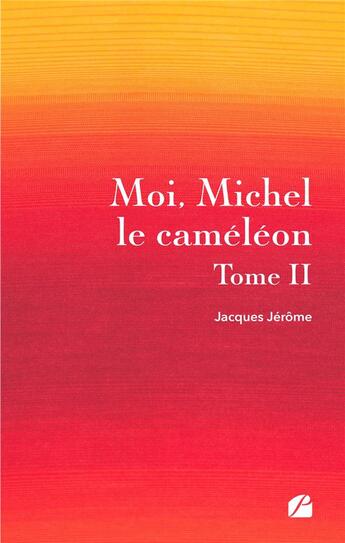 Couverture du livre « Moi, Michel le caméléon Tome 2 » de Jacques Jerome aux éditions Editions Du Panthéon