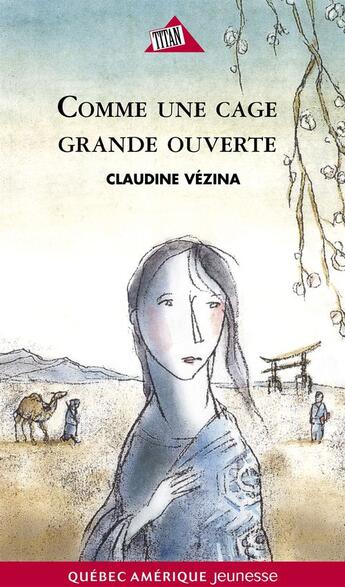 Couverture du livre « Chloé t.1 ; comme une cage grande ouverte » de Claudine Vezina aux éditions Quebec Amerique