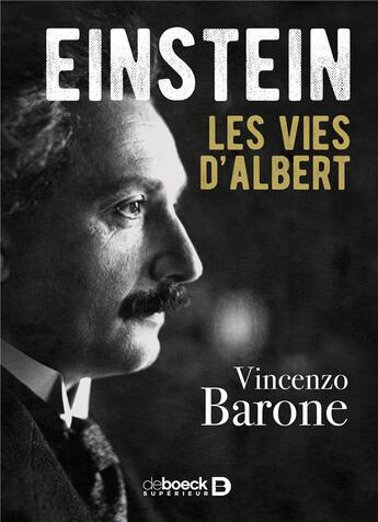 Couverture du livre « Einstein ; les vies d'Albert » de Vincenzo Barone aux éditions De Boeck Superieur
